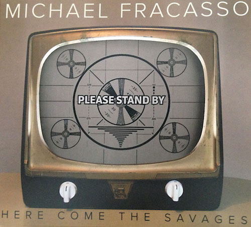 michael fracasso - here come the savages
