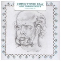 bonnie 'prince' billy - ask forgiveness