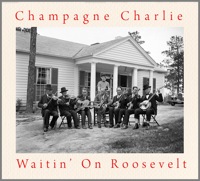 champagne charlie - waitin' on roosevelt