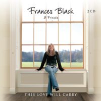 frances black - this love will carry