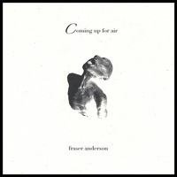 fraser anderson - coming up for air