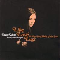 jesse sykes & the sweet hereafter - like, love, lust & the open halls of the soul