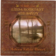 linda ronstadt & ann savoy - adieu false heart