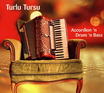 turlu tursu - accordion 'n drum 'n bass